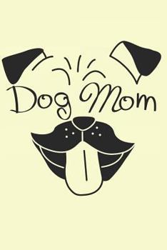 Pug Mom: Journal for Pug lovers and owners