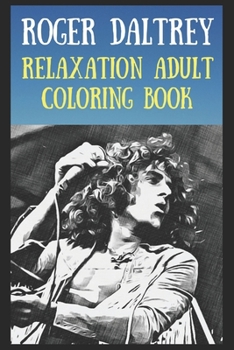 Paperback Relaxation Adult Coloring Book: Roger Daltrey Book