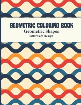 Paperback Geometric Coloring Book: Abstract Shapes and Patterns Coloring Book Design for Women and Man this is Great Activity for all ages its relaxing and Stre Book