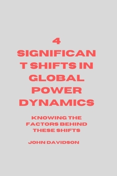 Paperback 4 Significant Shift in Global Power Dynamics: Knowing the factors behind these shifts Book