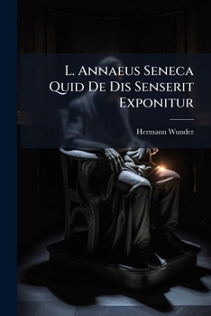 Paperback L. Annaeus Seneca Quid De Dis Senserit Exponitur [Latin] Book
