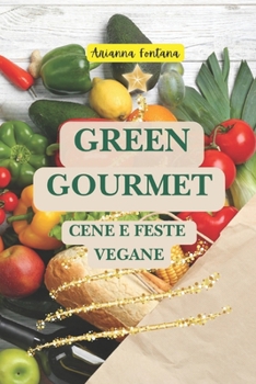 Paperback Green Gourmet: Cene e Feste Vegane [Italian] Book