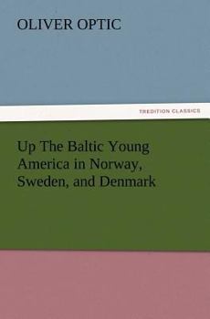 Up the Baltic - Book #1 of the Young America Abroad (Second Series)