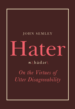 Hardcover Hater: On the Virtues of Utter Disagreeability Book