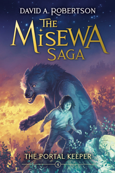 The Portal Keeper: The Misewa Saga, Book Four - Book #4 of the Misewa Saga