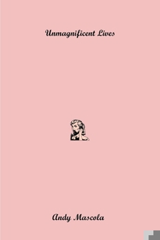 Paperback Unmagnificent Lives Book