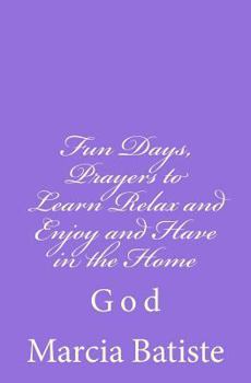 Paperback Fun Days, Prayers to Learn Relax and Enjoy and Have in the Home: God Book