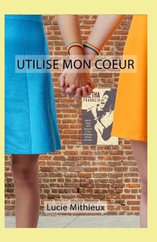Paperback Utilise mon coeur [French] Book