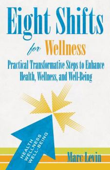 Paperback Eight Shifts for Wellness: Practical Transformative Steps to Enhance Health, Wellness, and Well-Being Book