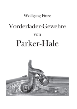 Paperback Vorderladergewehre von Parker-Hale: Hinweise für Sammler und Schützen [German] Book