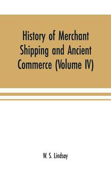 Paperback History of merchant shipping and ancient commerce (Volume IV) Book