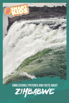 Unbelievable Pictures and Facts About Zimbabwe