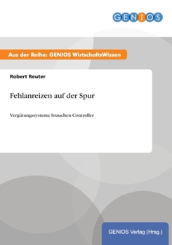 Paperback Fehlanreizen auf der Spur: Vergütungssysteme brauchen Controller [German] Book