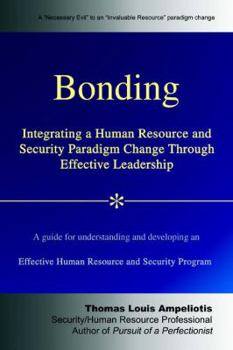 Paperback Bonding: Integrating a Human Resource and Security Paradigm Change Through Effective Leadership Book