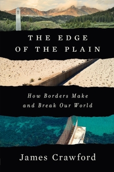 Hardcover The Edge of the Plain: How Borders Make and Break Our World Book