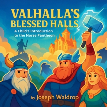 Paperback Valhalla's Blessed Halls: A Child's Introduction to the Norse Pantheon Book