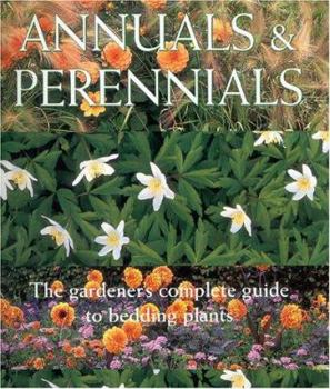 Hardcover Annuals & Perennials: The Complete Gardener's Guide to Bedding Plants Book