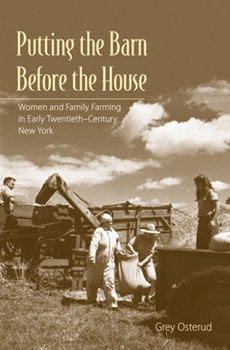 Paperback Putting the Barn Before the House: Women and Family Farming in Early Twentieth-Century New York Book