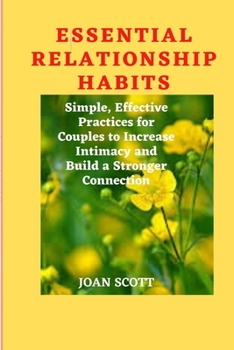 Paperback Essential Relationship Habits: Simple, Effective Practices for Couples to Increase Intimacy and Build a Stronger Connection Book