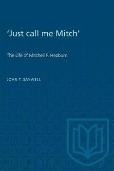 Paperback 'Just call me Mitch': The Life of Mitchell F. Hepburn Book