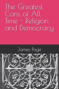 Paperback The Greatest Cons of All Time - Religion and Democracy Book