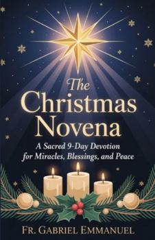 Paperback The Christmas Novena A Sacred 9-Day Devotion for Miracles, Blessings, and Peace Book