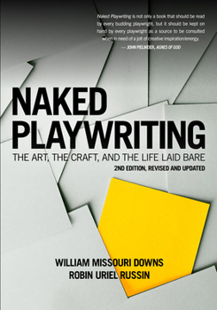 Paperback Naked Playwriting, 2nd Edition Revised and Updated: The Art, the Craft, and the Life Laid Bare Book