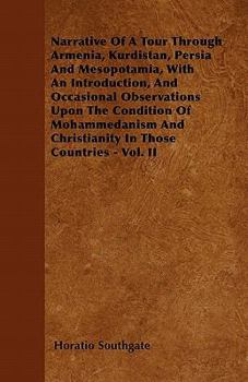 Narrative of a Tour Through Armenia, Kurdistan, Persia and Mesopotamia, with an Introduction, and Occasional Observations Upon the Condition of Mohamm