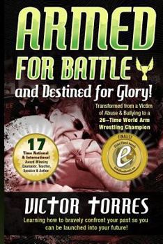 Paperback Armed For Battle and Destined For Glory!: Learning How to Bravely Confrfont Your Past So You Can Be Launched into Your Future Book