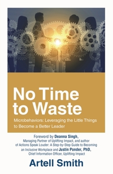 Paperback No Time to Waste: Microbehaviors: Leveraging the Little Things to Become a Better Leader Book