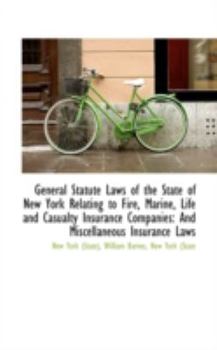 Paperback General Statute Laws of the State of New York Relating to Fire, Marine, Life and Casualty Insurance Book