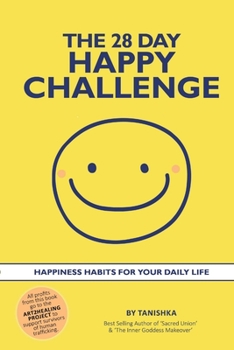 Paperback The 28 Day Happy Challenge: Happiness Habits for Your Daily Life Book