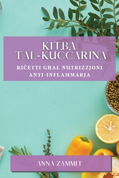 Paperback Kitba tal-Ku&#267;&#267;arina: Ri&#267;etti G&#295;al Nutrizzjoni Anti-Inflammarja [Maltese] Book