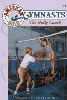 Bully Coach: American Gold Gymnasts #4 - Book #4 of the American Gold Gymnasts