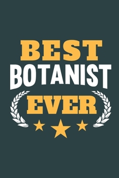 Best Botanist Ever: Calendar, Diary or Journal for Botanists with 108 Pages, 6 x 9 Inches, Cream Paper, Glossy Finished Soft Cover