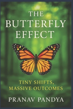 Paperback THE BUTTERFLY EFFECT Tiny Shifts, Massive Outcomes Book