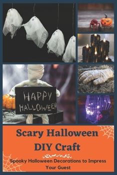 Paperback Scary Halloween DIY Craft: Spooky Halloween Decorations to Impress Your Guest Book