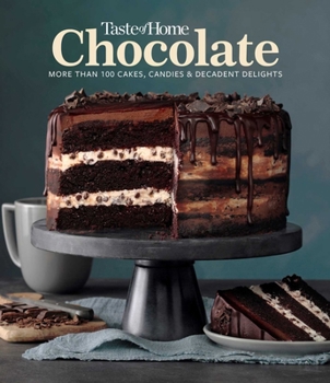 Hardcover Taste of Home Chocolate: More Than 100 Cakes, Candies and Decadent Delights Book
