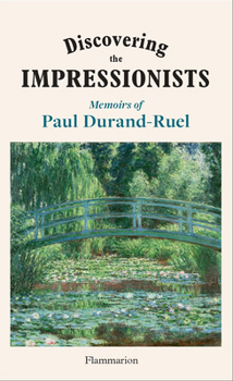 Hardcover Discovering the Impressionists: Memoirs of Paul Durand Ruel Book