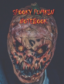 Spooky Pumkin NOTEBOOK: Notebooks and Journals 110 pages (8.5"x11")