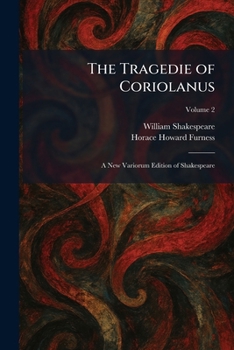 The Tragedie of Coriolanus: A New Variorum Edition of Shakespeare