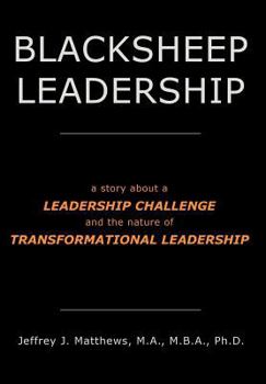 Hardcover Blacksheep Leadership: a story about a Leadership Challenge and the nature of Transformational Leadership [Large Print] Book