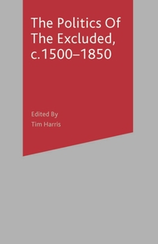 Paperback The Politics of the Excluded, c. 1500-1850 Book