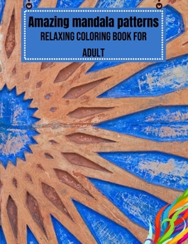 Paperback Amazing mandala patterns: Relaxing coloring book for adult Book