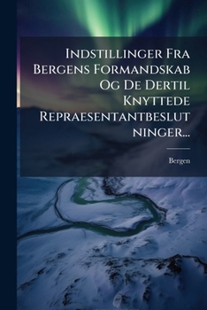 Indstillinger Fra Bergens Formandskab Og De Dertil Knyttede Repraesentantbeslutninger...