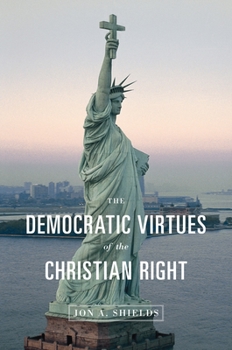 Hardcover The Democratic Virtues of the Christian Right Book