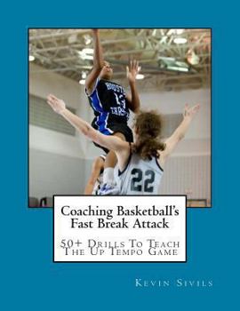 Paperback Coaching Basketball's Fast Break Attack: 50+ Drills to Teach the Up Tempo Game Book