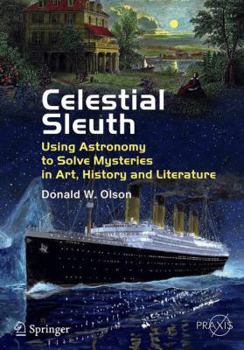 Paperback Celestial Sleuth: Using Astronomy to Solve Mysteries in Art, History and Literature Book