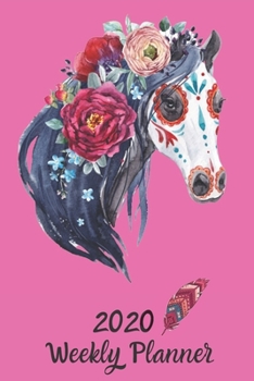 Paperback 2020 Weekly Planner: 2020 Weekly Schedule - 2020 Weekly Planner Horse - 2020 Planners Feminine - 2020 Weekly Calendar - 2020 Planner Horses Book