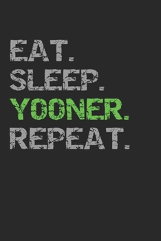 Eat Sleep Yooner Repeat: Blank College Ruled Lined Notebook Writing Journal